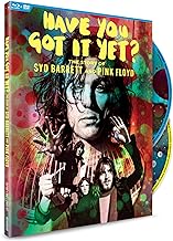 Have You Got It Yet The Story of SYD Barrett and Pink Floyd