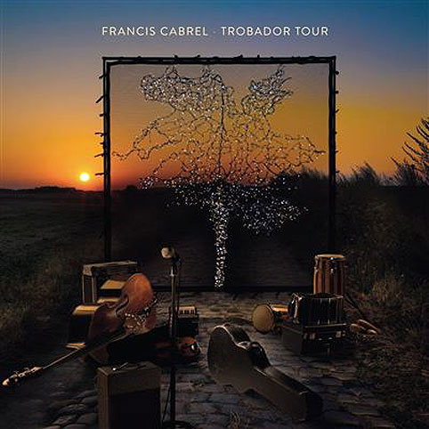 Francis Cabrel 2021 Trobador Tour nouvel album live edition Vinyle LP CD 4LP