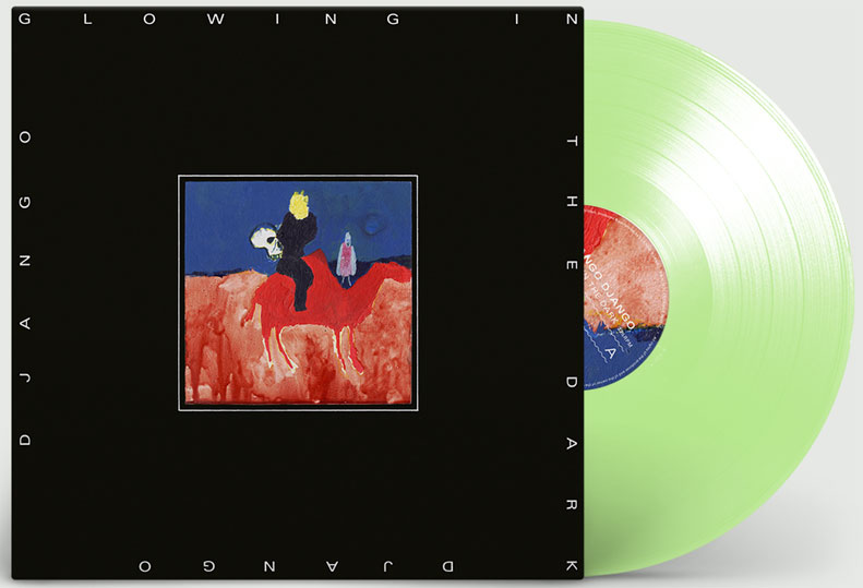 django django Glowing In The Dark Vinyle LP fluorescent 