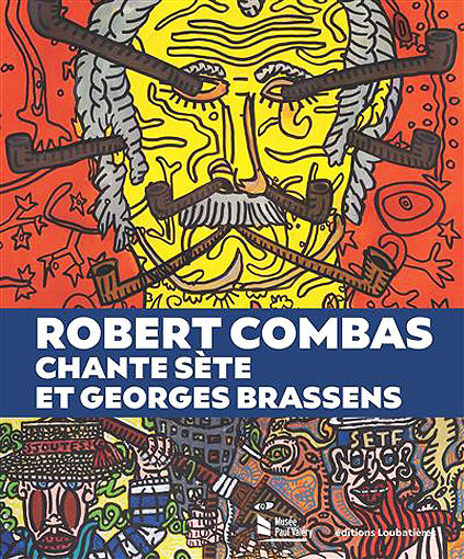 Robert Combas chante Sete et Georges Brassens artbook livre exposition expo
