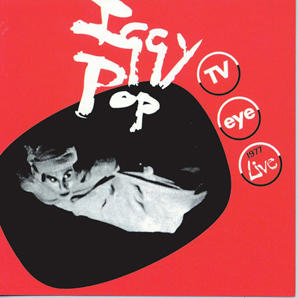 Iggy-pop-edition-remasterise-Vinyle-MP3-2017-TV-Eye-Live-1977
