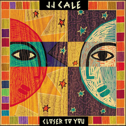 JJ Cale closer to you